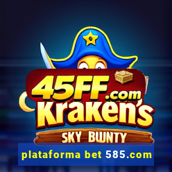 plataforma bet 585.com